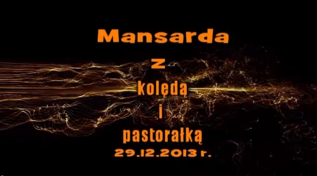 Kolędy i pastorałki - Mansarda 29.12.2013