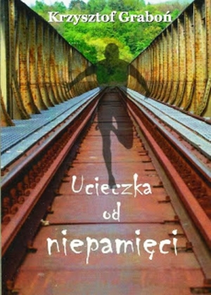 "Ucieczka od niepamięci" - najnowszy zbiór poezji Krzysztofa Grabonia
